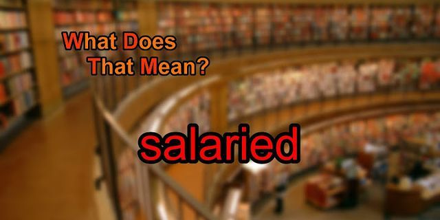 salaried là gì - Nghĩa của từ salaried