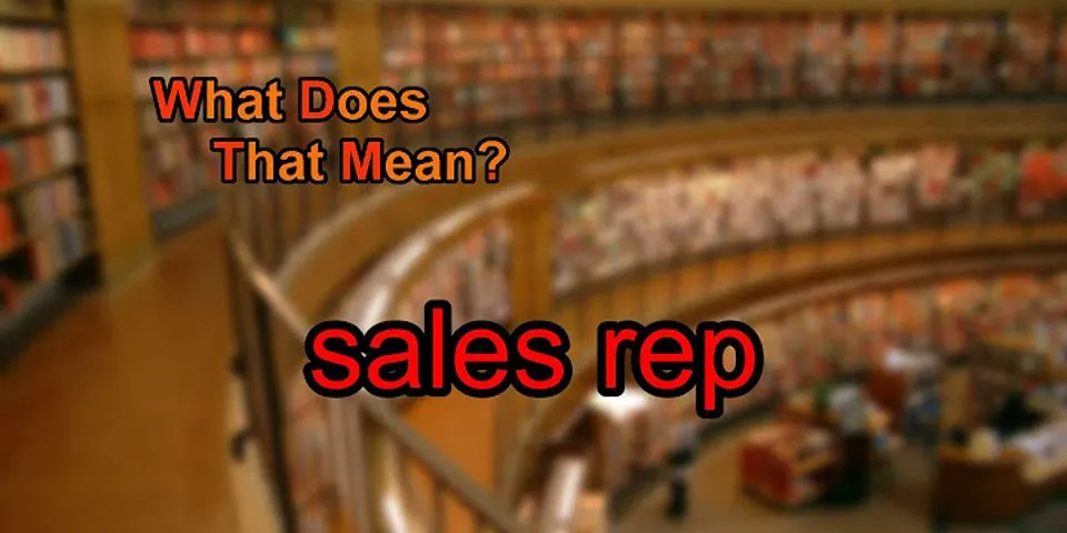 sales rep là gì - Nghĩa của từ sales rep