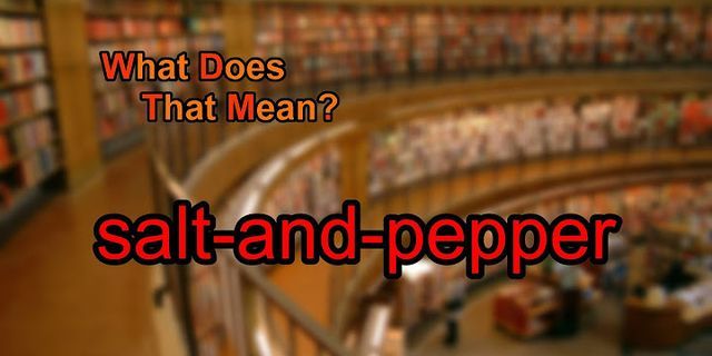 salt and pepper là gì - Nghĩa của từ salt and pepper