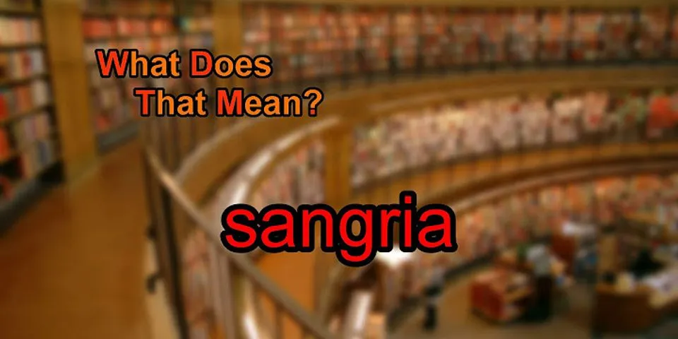 sangria là gì - Nghĩa của từ sangria