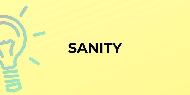sanitys là gì - Nghĩa của từ sanitys