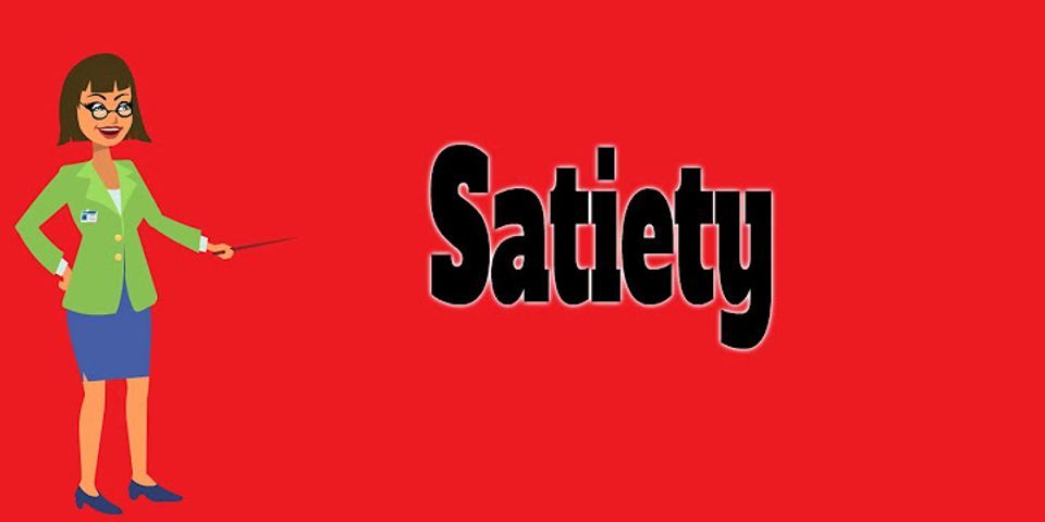 satiety là gì - Nghĩa của từ satiety