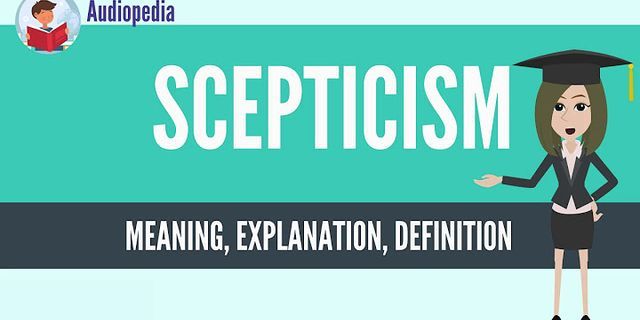 scepticism là gì - Nghĩa của từ scepticism