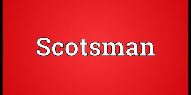 scotsmans là gì - Nghĩa của từ scotsmans