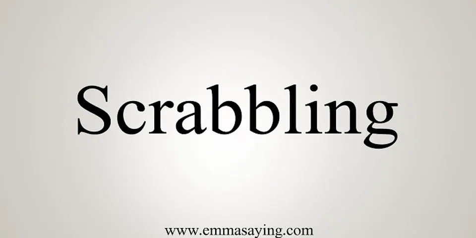 scrabbling là gì - Nghĩa của từ scrabbling