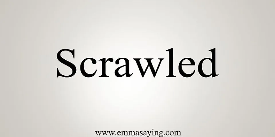 scrawled là gì - Nghĩa của từ scrawled