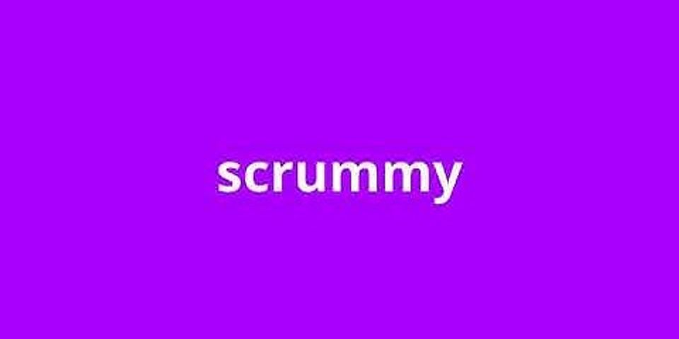 scrummy là gì - Nghĩa của từ scrummy
