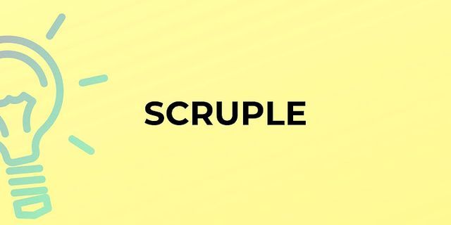 scruples là gì - Nghĩa của từ scruples