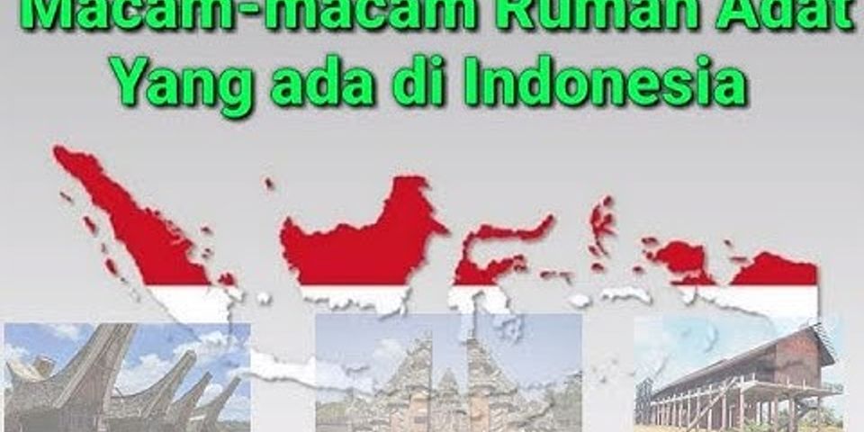 Sebutkan 5 rumah adat yang ada di Indonesia beserta daerah asalnya
