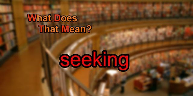 seeking là gì - Nghĩa của từ seeking
