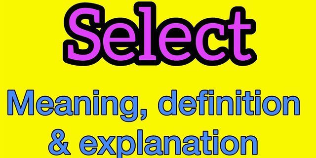 selects là gì - Nghĩa của từ selects