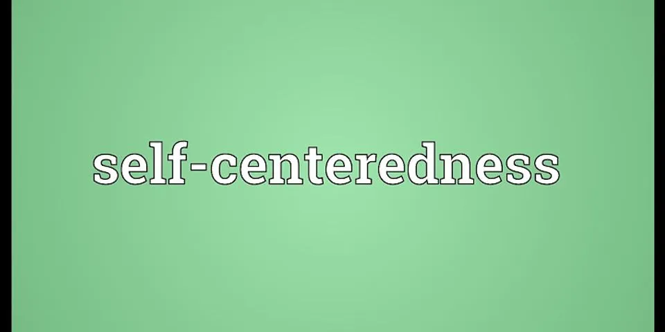 self-centered là gì - Nghĩa của từ self-centered