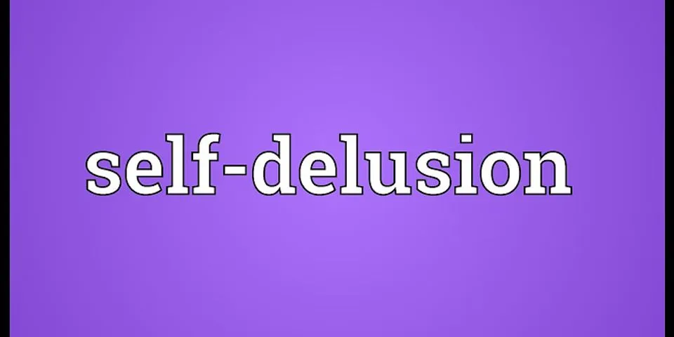 self-delusion là gì - Nghĩa của từ self-delusion