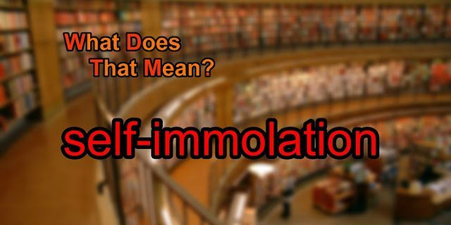 self-immolation là gì - Nghĩa của từ self-immolation