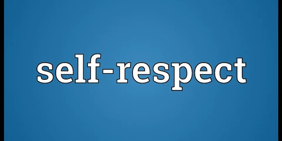 self-respect là gì - Nghĩa của từ self-respect