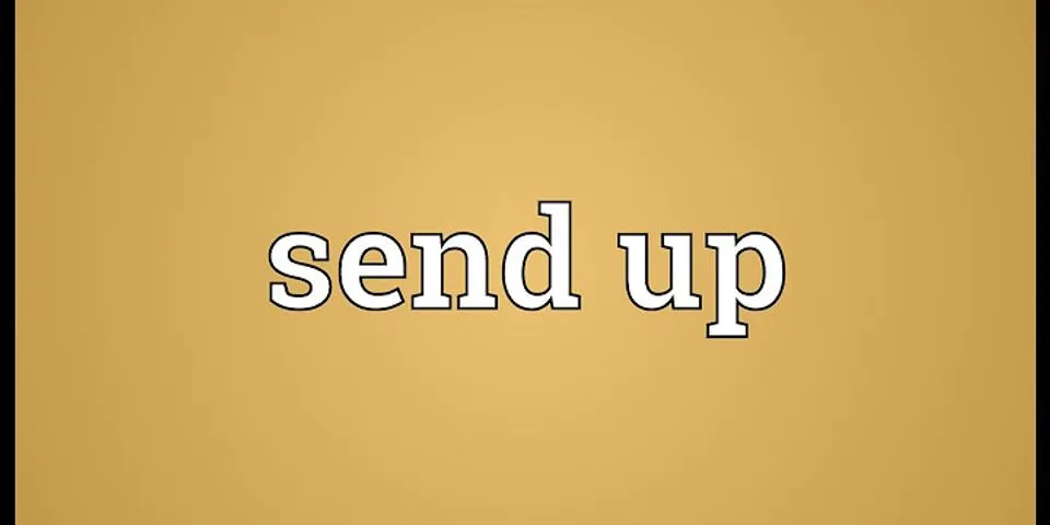 send-up là gì - Nghĩa của từ send-up