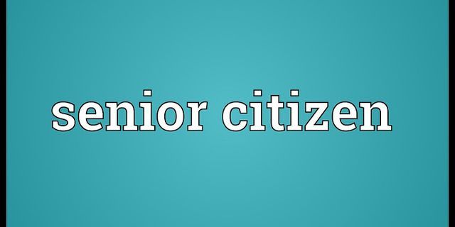senior citizens là gì - Nghĩa của từ senior citizens