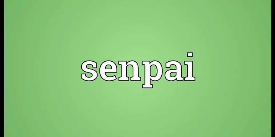 senpaii là gì - Nghĩa của từ senpaii
