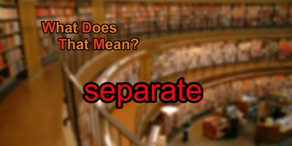 seperate là gì - Nghĩa của từ seperate