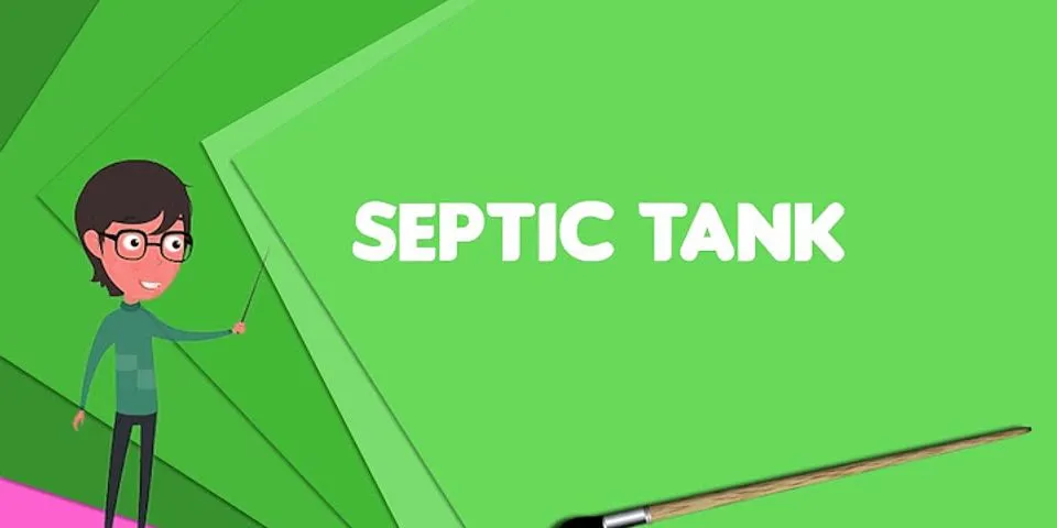 septic tank là gì - Nghĩa của từ septic tank