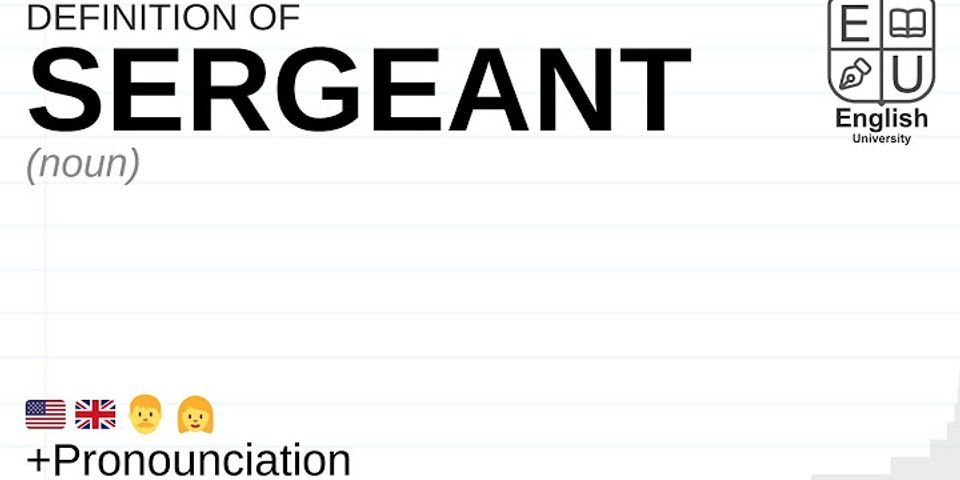 sergeant là gì - Nghĩa của từ sergeant