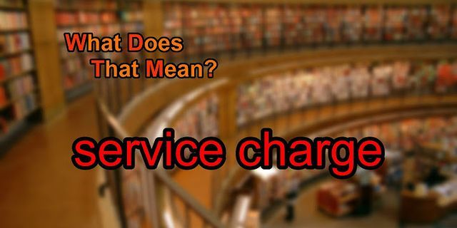service charge là gì - Nghĩa của từ service charge