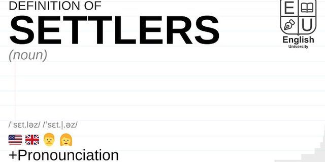 settlers là gì - Nghĩa của từ settlers