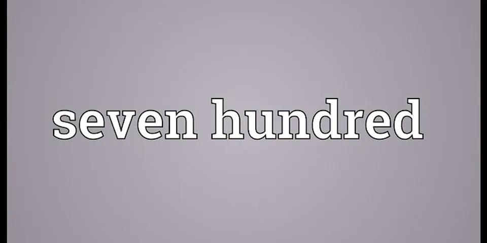 seven hundred là gì - Nghĩa của từ seven hundred