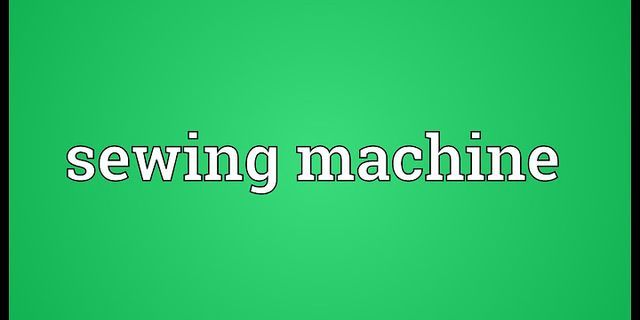 sewing machines là gì - Nghĩa của từ sewing machines