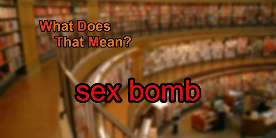 sex bomb là gì - Nghĩa của từ sex bomb