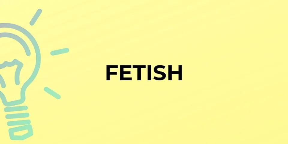 sexual fetish là gì - Nghĩa của từ sexual fetish