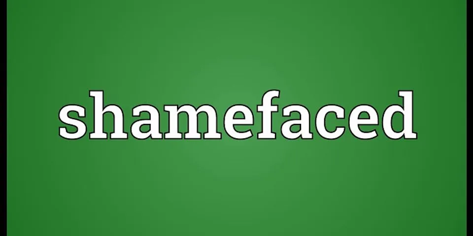 shamefaced là gì - Nghĩa của từ shamefaced