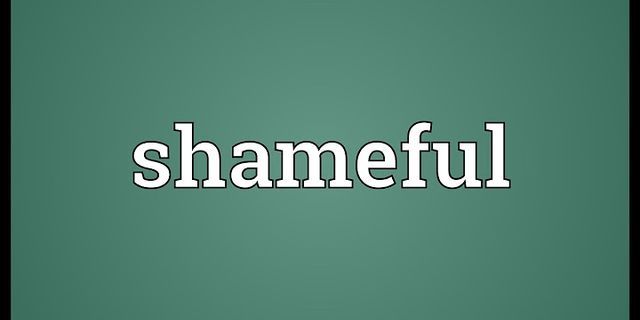 shameful là gì - Nghĩa của từ shameful