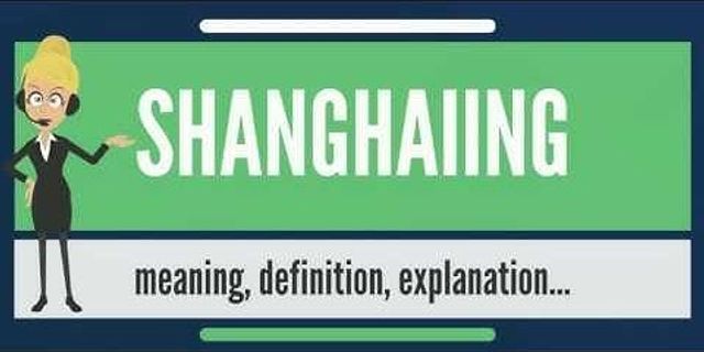 shanghaiing là gì - Nghĩa của từ shanghaiing