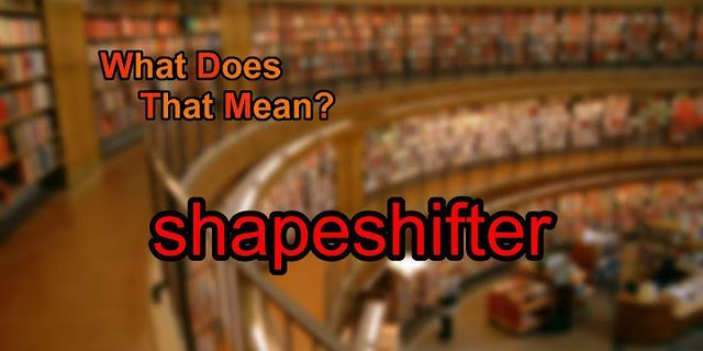 shapeshifters là gì - Nghĩa của từ shapeshifters