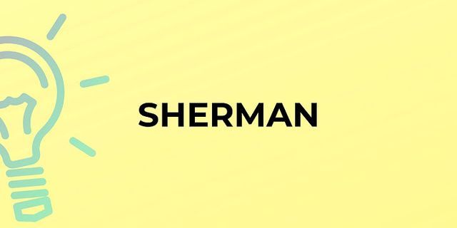 sherman là gì - Nghĩa của từ sherman