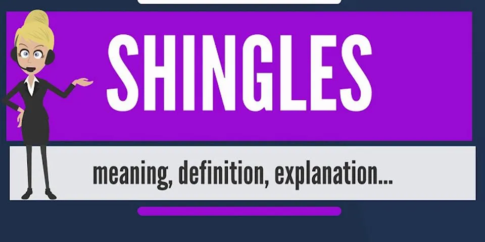 shingles là gì - Nghĩa của từ shingles