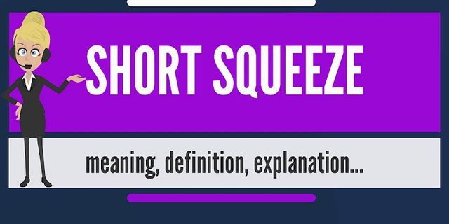 short squeeze là gì - Nghĩa của từ short squeeze