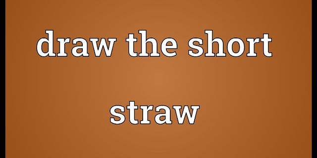 short straw là gì - Nghĩa của từ short straw