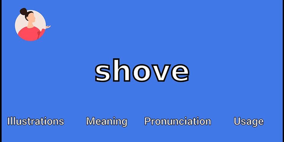 shove it là gì - Nghĩa của từ shove it