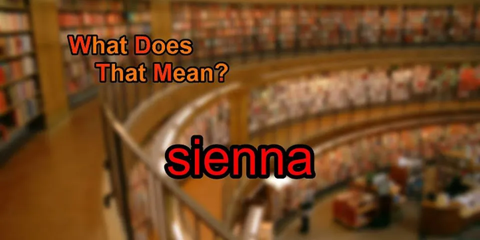 sienna là gì - Nghĩa của từ sienna