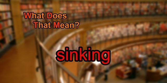 sinking là gì - Nghĩa của từ sinking