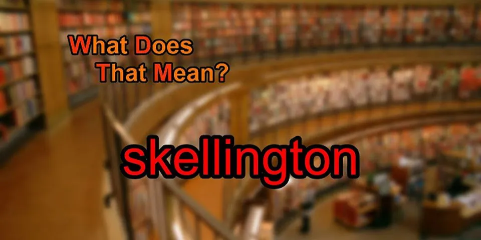 skellington là gì - Nghĩa của từ skellington