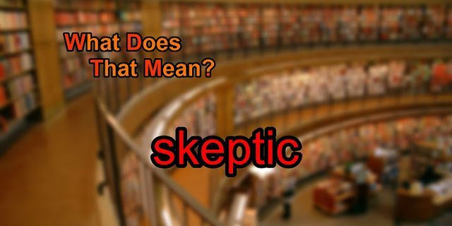 skepticality là gì - Nghĩa của từ skepticality