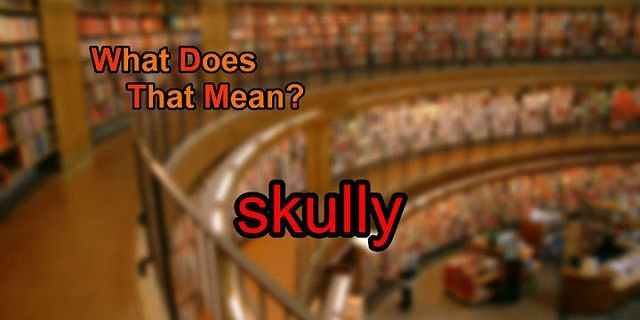 skully là gì - Nghĩa của từ skully