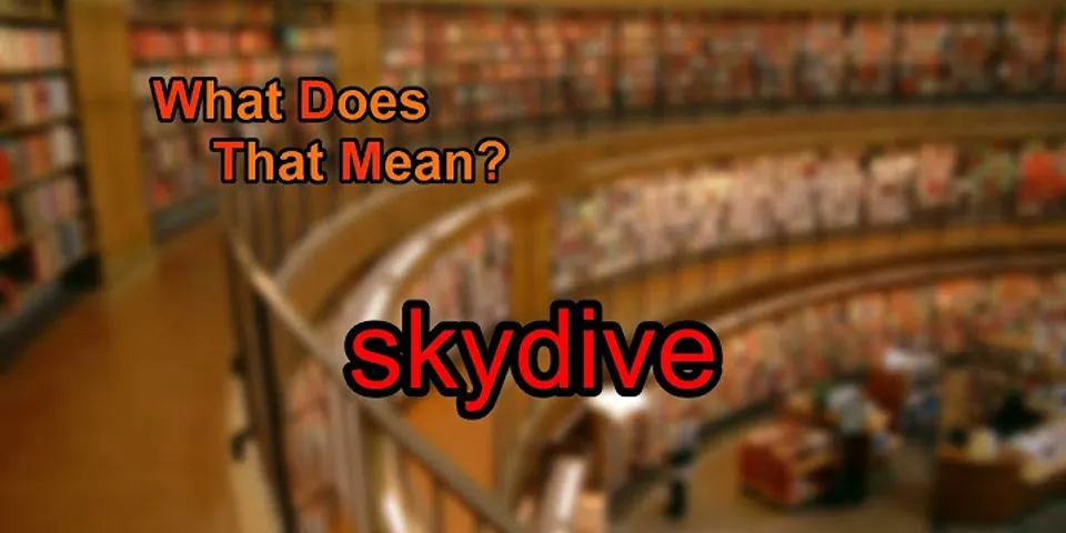 sky dive là gì - Nghĩa của từ sky dive