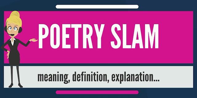 slam poetry là gì - Nghĩa của từ slam poetry