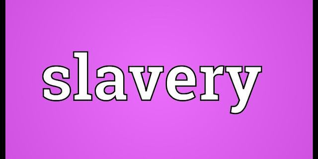 slavery là gì - Nghĩa của từ slavery