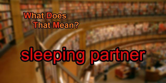 sleeping partner là gì - Nghĩa của từ sleeping partner