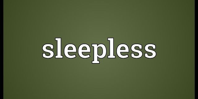 sleeplessness là gì - Nghĩa của từ sleeplessness